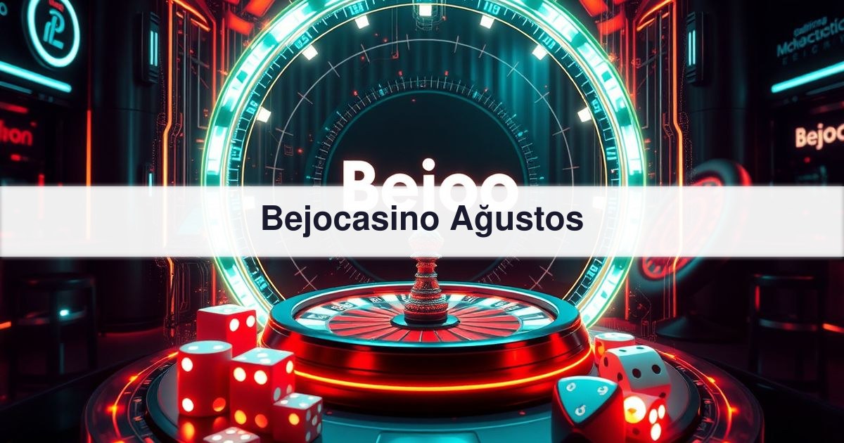 Bejocasino Ağustos